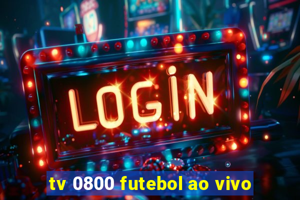 tv 0800 futebol ao vivo